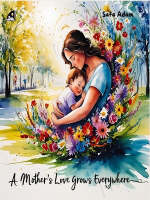 cover image of A Mother's Love Grows Everywhere